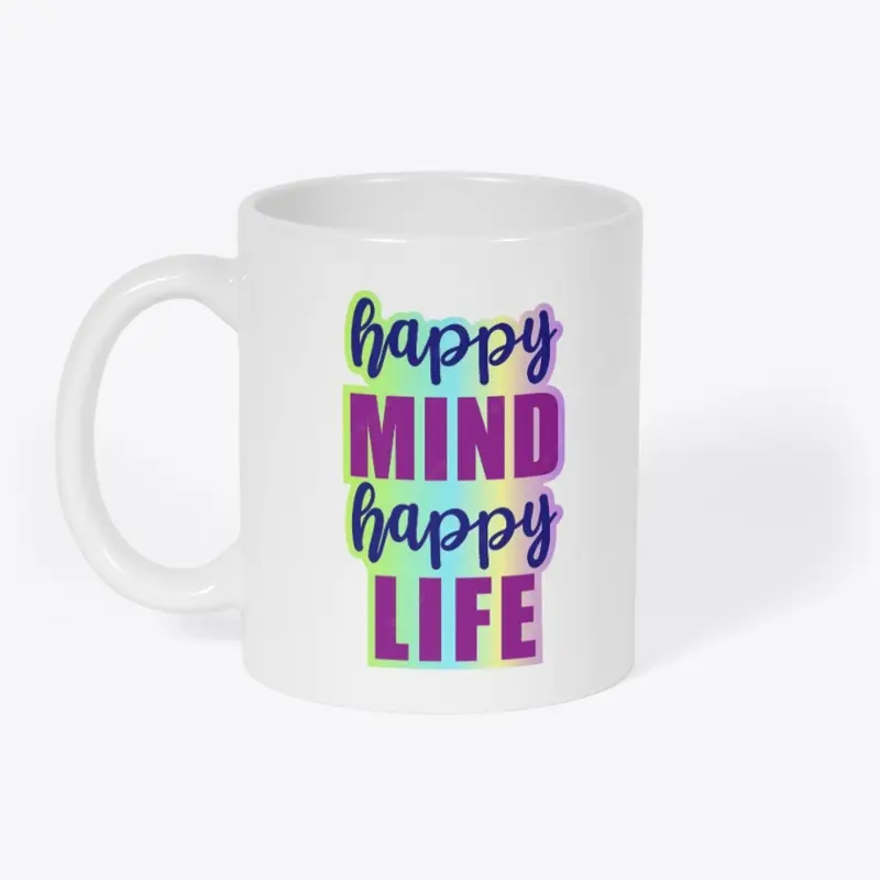 Happy Mind happy Life 